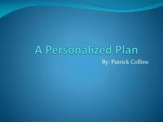 A Personalized Plan
