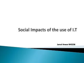 Social Impacts of the use of I.T