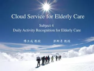 Subject 4 Daily Activity Recognition for Elderly Care