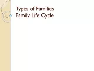 Types of Families Family Life Cycle