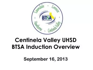 Centinela Valley UHSD BTSA Induction Overview September 16, 2013