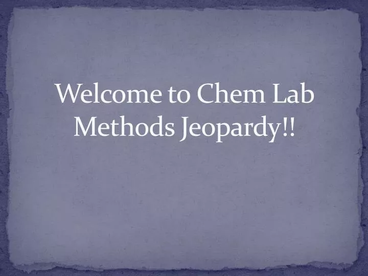 welcome to chem lab methods jeopardy