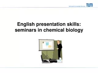 English presentation skills: seminars in chemical biology