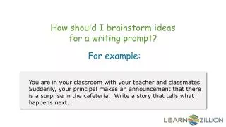 How should I brainstorm ideas for a writing prompt?