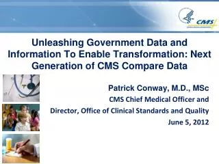 Patrick Conway, M.D., MSc CMS Chief Medical Officer and