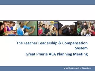 The Teacher Leadership &amp; Compensation System Great Prairie AEA Planning Meeting