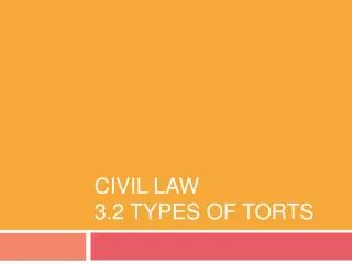 Civil Law 3.2 Types of Torts