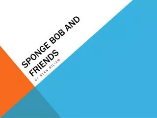 Sponge bob and friends