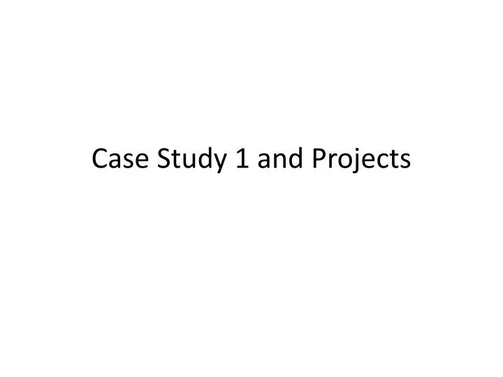 case study 1 and projects