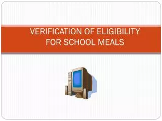 VERIFICATION OF ELIGIBILITY FOR SCHOOL MEALS