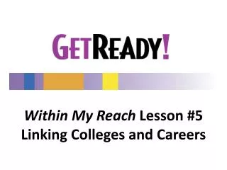 Within My Reach Lesson #5 Linking Colleges and Careers