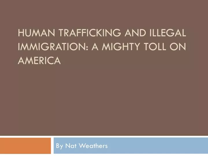 human trafficking and illegal immigration a mighty toll on america