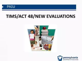TIMS/ACT 48/NEW EVALUATIONS