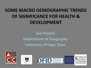 SOME MACRO DEMOGRAPHIC TRENDS OF SIGNIFICANCE FOR HEALTH &amp; DEVELOPMENT