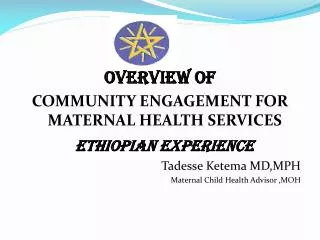 Overview of COMMUNITY ENGAGEMENT FOR MATERNAL HEALTH SERVICES ETHIOPIAN EXPERIENCE
