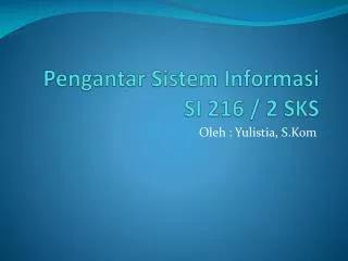 pengantar sistem informasi si 216 2 sks