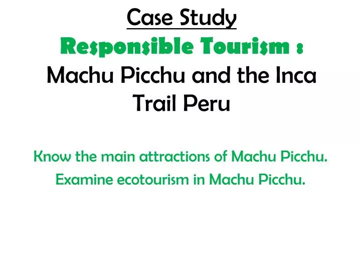 case study responsible tourism machu picchu and the inca trail peru