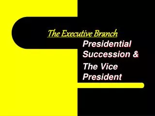 The Executive Branch