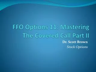 FFO Options 11: Mastering The Covered Call Part II