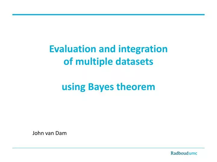 evaluation and integration of multiple datasets using bayes theorem