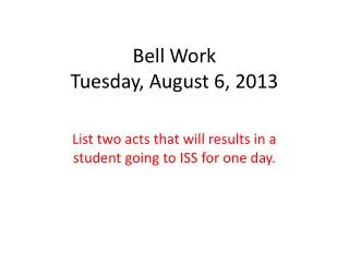 Bell Work Tuesday, August 6, 2013