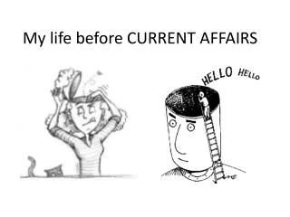 my life before current affairs