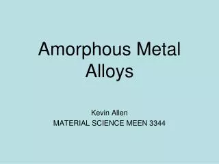 Amorphous Metal Alloys