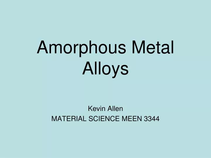 amorphous metal alloys