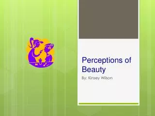 Perceptions of Beauty