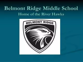 Belmont Ridge Middle School Home of the River Hawks
