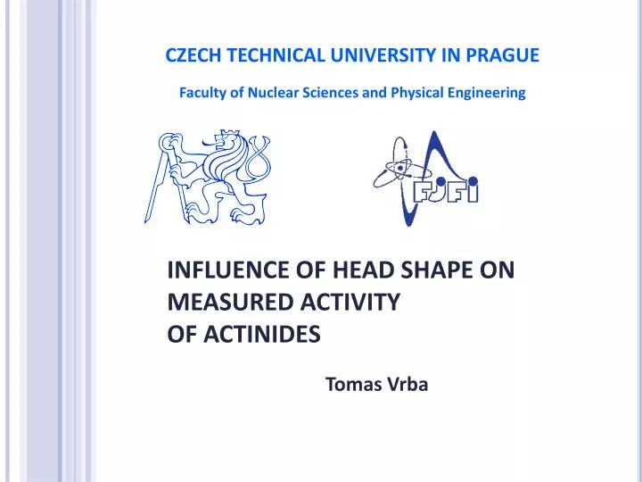 influence of head shape on measured activity of actinides
