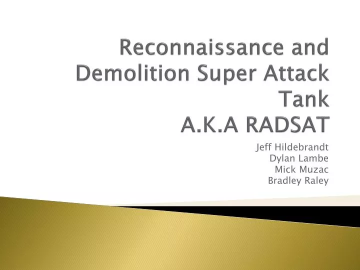 reconnaissance and demolition super attack tank a k a radsat
