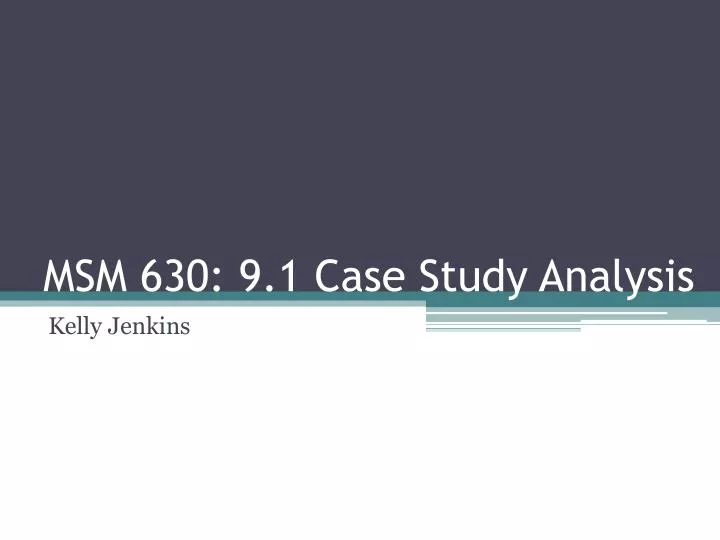 msm 630 9 1 case study analysis