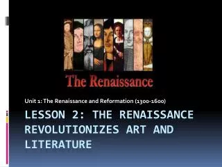 Lesson 2: The Renaissance Revolutionizes Art and Literature