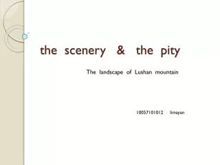 the scenery &amp; the pity
