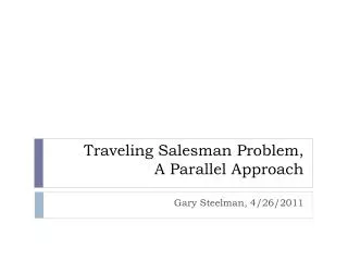 Traveling Salesman Problem, A Parallel Approach
