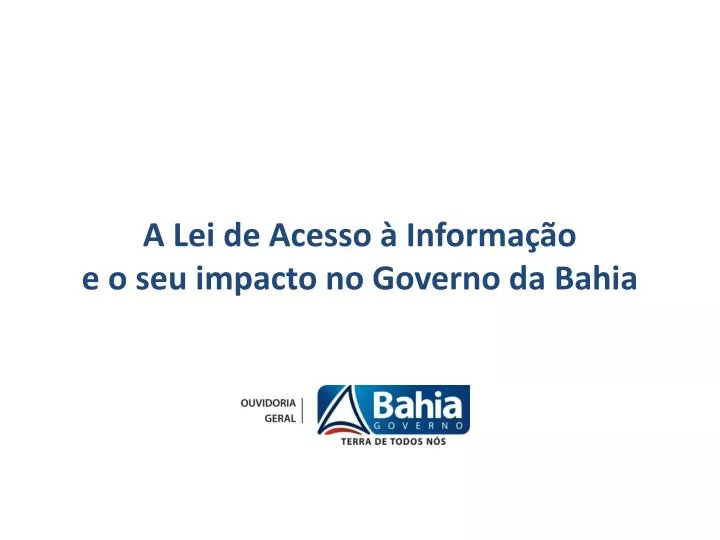 a lei de acesso informa o e o seu impacto no governo da bahia