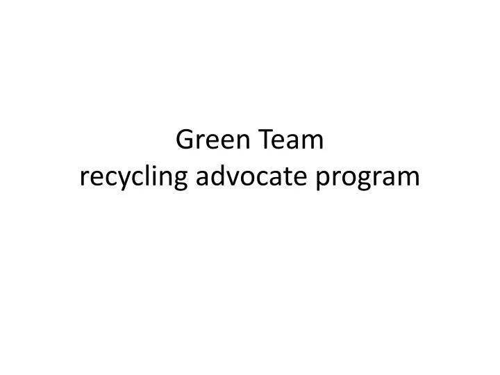 green team recycling advocate program