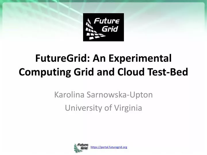 futuregrid an experimental computing grid and cloud test bed