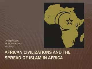 African Civilizations and the Spread of Islam in Africa