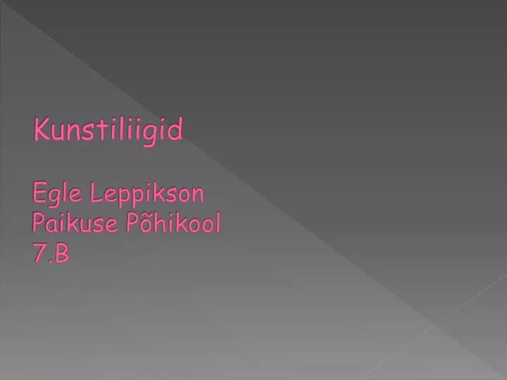 kunstiliigid egle leppikson paikuse p hikool 7 b