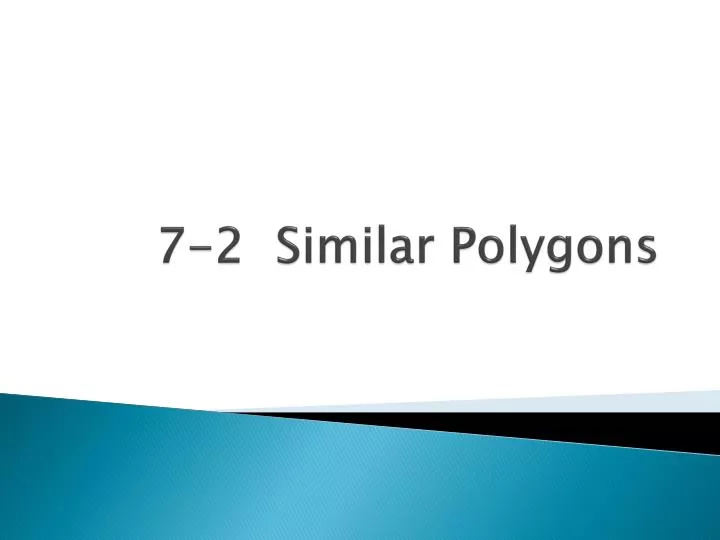 7 2 similar polygons