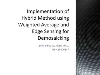 Implementation of Hybrid Method using Weighted Average and Edge Sensing for Demosaicking