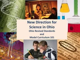 New Direction for Science in Ohio Ohio Revised Standards and Model Curriculum 101