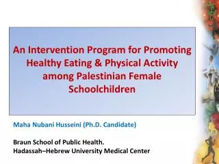 Maha Nubani Husseini (Ph.D. Candidate) Braun School of Public Health.
