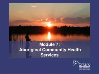 Module 7: Aboriginal Community Health Services