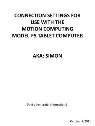 CONNECTION SETTINGS FOR USE WITH THE MOTION COMPUTING MODEL-F5 TABLET COMPUTER AKA: SIMON