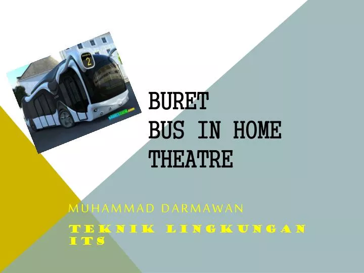 buret bus in home theatre