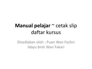 manual pelajar cetak slip daftar kursus