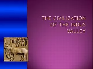 The civilization of the Indus Valley